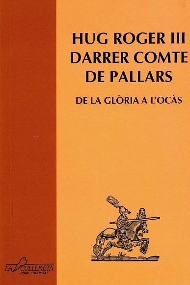 HUG ROGER III DARRER COMTE DE PALLARS.DE LA GLORIA A L'OCAS | 9788495194596 | VV.AA | Llibreria La Puça | Llibreria online d'Arsèguel - Comprar llibres en català online - Llibres Andorra i Pirineu