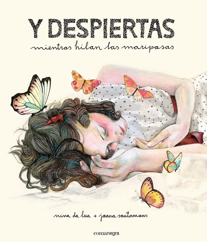Y DESPIERTAS MIENTRAS HILAN LAS MARIPOSAS | 9788416033539 | DA LUA, NINA SANTAMANS, JOANA | Llibreria La Puça | Llibreria online d'Arsèguel - Comprar llibres en català online - Llibres Andorra i Pirineu