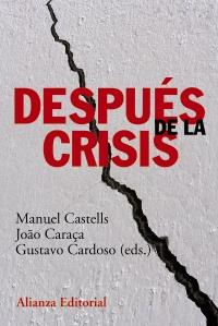 DESPUÉS DE LA CRISIS | 9788420678535 | CASTELLS, MANUEL CARAÇA,JOAO CARDOSO,GUSTAVO (EDS.) | Llibreria La Puça | Llibreria online d'Arsèguel - Comprar llibres en català online - Llibres Andorra i Pirineu