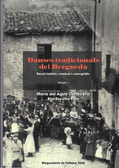 DANSES TRADICIONALS DEL BERGUEDÀ. RECULL HISTÒRIC, MUSICAL I COREOGRÀFIC. VOLUM 1 | 9788416623488 | CORTÉS ELÍA, MARÍA DEL AGUA | Llibreria La Puça | Llibreria online d'Arsèguel - Comprar llibres en català online - Llibres Andorra i Pirineu