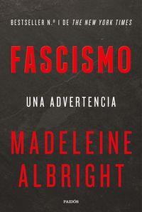 FASCISMO.UNA ADVERTENCIA | 9788449334887 | ALBRIGHT, MADELEINE | Llibreria La Puça | Llibreria online d'Arsèguel - Comprar llibres en català online - Llibres Andorra i Pirineu