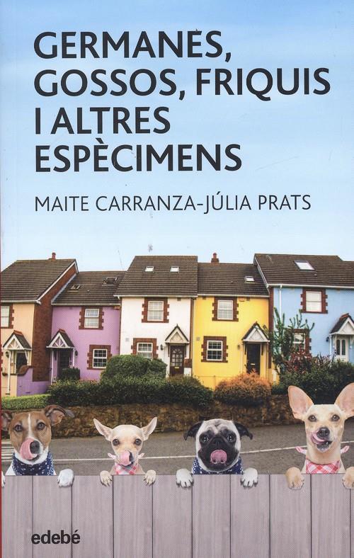 GERMANES, GOSSOS, FRIQUIS I ALTRES ESPÉCIMENS | 9788468334875 | CARRANZA, MAITE PRATS, JÚLIA | Llibreria La Puça | Llibreria online d'Arsèguel - Comprar llibres en català online - Llibres Andorra i Pirineu