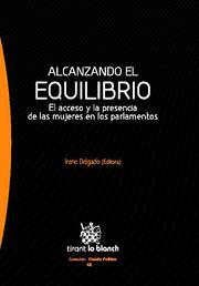ALCANZANDO EL EQUILIBRIO.EL ACCESO Y LA PRESENCIA DE LAS MUJERES EN LOS PARLAMENTOS | 9788490042052 | DELGADO,IRENE (ED.) | Llibreria La Puça | Llibreria online d'Arsèguel - Comprar llibres en català online - Llibres Andorra i Pirineu