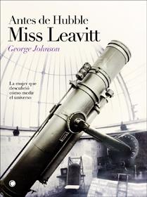 ANTES DE HUBBLE,MISS LEAVITT.LA MUJER QUE DESCUBRIO COMO MED | 9788495348319 | JOHNSON,GEORGE | Llibreria La Puça | Llibreria online d'Arsèguel - Comprar llibres en català online - Llibres Andorra i Pirineu