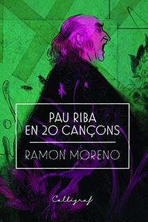 PAU RIBA EN 20 CANÇONS | 9788494919909 | MORENO, RAMON | Llibreria La Puça | Llibreria online d'Arsèguel - Comprar llibres en català online - Llibres Andorra i Pirineu