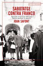 SABOTATGE CONTRA FRANCO | 9788415307914 | SAFONT, JOAN | Llibreria La Puça | Llibreria online d'Arsèguel - Comprar llibres en català online - Llibres Andorra i Pirineu