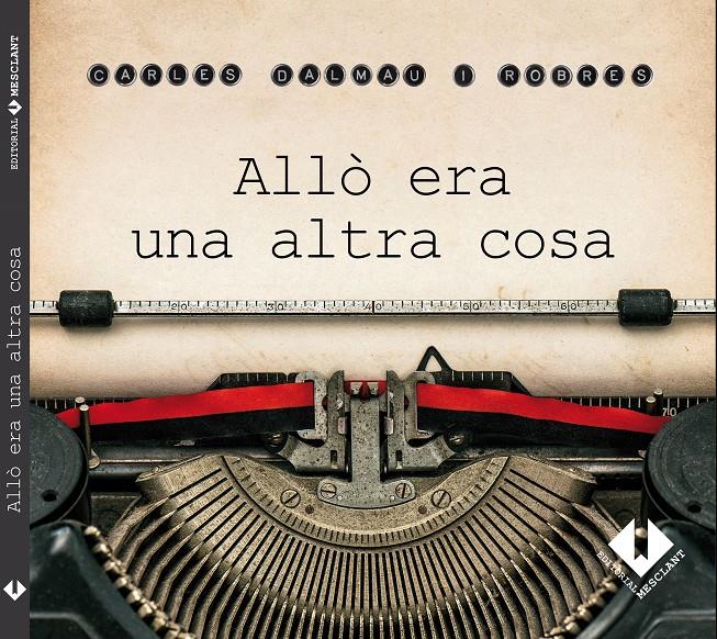 ALLÒ ERA UNA ALTRA COSA | 9789992072080 | DALMAU I ROBRES, CARLES | Llibreria La Puça | Llibreria online d'Andorra - Comprar llibres en català online - Llibres Andorra i Pirineu