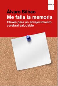 ME FALLA LA MEMORIA.CLAVES PARA UN ENVEJECIMIENTO CEREBRAL SALUDABLE | 9788490063620 | BILBAO,ALVARO | Llibreria La Puça | Llibreria online d'Arsèguel - Comprar llibres en català online - Llibres Andorra i Pirineu