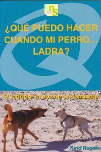 QUE PUEDO HACER CUANDO MI PERRO...LADRA? | 9788493662677 | RUGAAS, TURID | Llibreria La Puça | Llibreria online d'Arsèguel - Comprar llibres en català online - Llibres Andorra i Pirineu