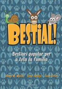 BESTIAL! CULTURA POPULAR, REFRANYS I FRASES FETES...MOLT ANIMALS | 9788490347720 | MATAS, ANNA Mª ANTOJA, JOAN ORIOL, JOAN | Llibreria La Puça | Llibreria online d'Arsèguel - Comprar llibres en català online - Llibres Andorra i Pirineu