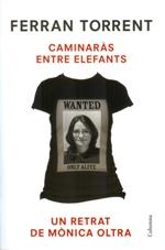 CAMINARÀS ENTRE ELEFANTS. CONEIXENT MÒNICA OLTRA | 9788466416399 | TORRENT, FERRAN | Llibreria La Puça | Llibreria online d'Arsèguel - Comprar llibres en català online - Llibres Andorra i Pirineu