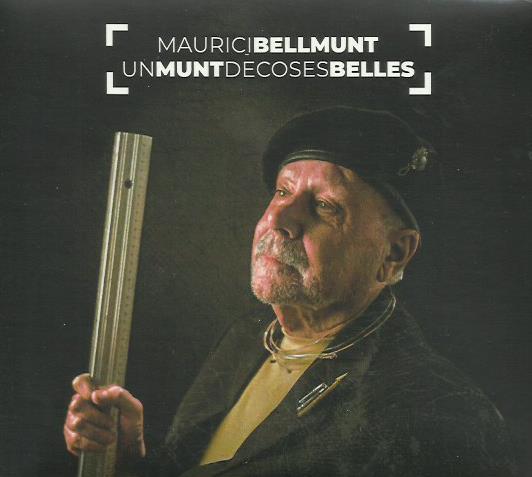 MAURICI BELLMUNT. UN MUNT DE COSES BELLES | 8327022019172 | VARIS | Llibreria La Puça | Llibreria online d'Andorra - Comprar llibres en català online - Llibres Andorra i Pirineu