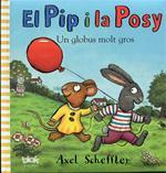 PIP I LA ROSY,EL.UN GLOBUS MOLT GROS | 9788415579007 | SCHEFFLER, AXEL | Llibreria La Puça | Llibreria online d'Arsèguel - Comprar llibres en català online - Llibres Andorra i Pirineu