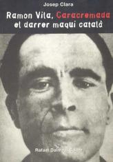 RAMON VILA,CARACREMADA EL DARRER MAQUIS CATALA | 9788423206957 | CLARA,JOSEP | Llibreria La Puça | Llibreria online d'Arsèguel - Comprar llibres en català online - Llibres Andorra i Pirineu