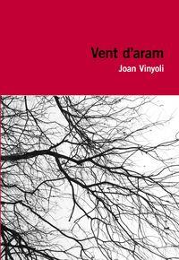 VENT D'ARAM | 9788415954248 | VINYOLI, JOAN | Llibreria La Puça | Llibreria online d'Arsèguel - Comprar llibres en català online - Llibres Andorra i Pirineu