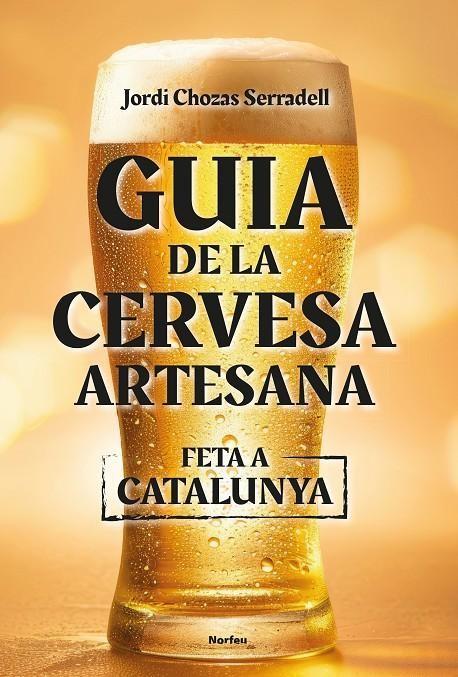 GUIA DE LA CERVESA ARTESANA FETA A CATALUNYA | 9788418096860 | CHOZAS SERRADELL, JORDI | Llibreria La Puça | Llibreria online d'Andorra - Comprar llibres en català online - Llibres Andorra i Pirineu