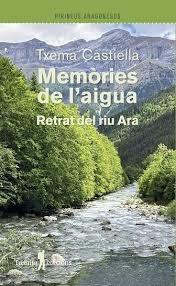MEMORIES DE L'AIGUA. RETRAT DEL RIU ARA | 9788412820195 | CASTIELLA, TXEMA | Llibreria La Puça | Llibreria online d'Arsèguel - Comprar llibres en català online - Llibres Andorra i Pirineu