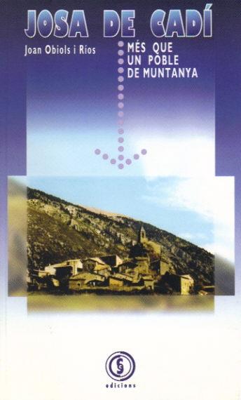 JOSA DE CADI.MES QUE UN POBLE DE MUNTANYA | 9788495304124 | OBIOLS, JOAN | Llibreria La Puça | Llibreria online d'Arsèguel - Comprar llibres en català online - Llibres Andorra i Pirineu