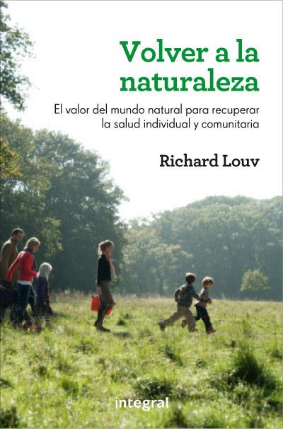 VOLVER A LA NATURALEZA.EL VALOR DEL MUNDO NATURAL PARA RECUPERAR LA SALUD | 9788415541455 | LOUV,RICHARD | Llibreria La Puça | Llibreria online d'Arsèguel - Comprar llibres en català online - Llibres Andorra i Pirineu