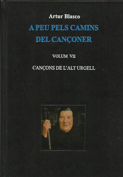 A PEU PELS CAMINS DEL CANÇONER. VOLUM VII. CANÇONS DE L'ALT URGELL | 9780005820100 | BLASCO, ARTUR | Llibreria La Puça | Llibreria online d'Arsèguel - Comprar llibres en català online - Llibres Andorra i Pirineu