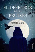 DEFENSOR DE LES BRUIXES, EL | 9788466421966 | GRAU, DAVID | Llibreria La Puça | Llibreria online d'Arsèguel - Comprar llibres en català online - Llibres Andorra i Pirineu