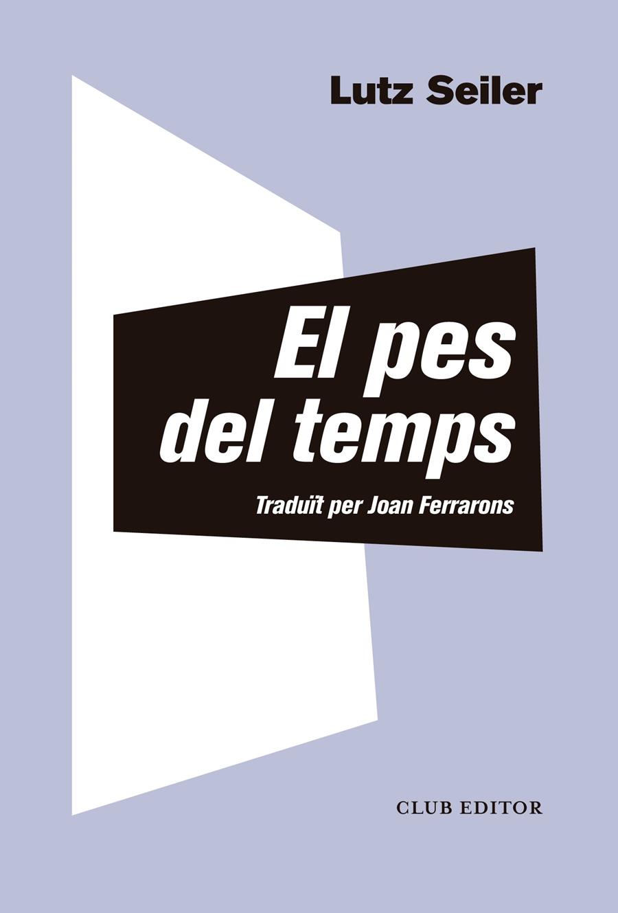 EL PES DEL TEMPS | 9788473292412 | SEILER, LUTZ | Llibreria La Puça | Llibreria online d'Arsèguel - Comprar llibres en català online - Llibres Andorra i Pirineu