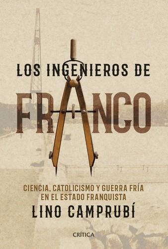 INGENIEROS DE FRANCO, LOS | 9788416771752 | CAMPRUBÍ, LINO | Llibreria La Puça | Llibreria online d'Arsèguel - Comprar llibres en català online - Llibres Andorra i Pirineu