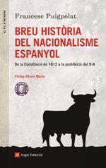 BREU HISTÒRIA DEL NACIONALISME ESPANYOL. DE LA CONSTITUCIÓ DE 1812 A LA PROHIBICIÓ DEL 9N | 9788415307426 | PUIGPELAT, FRANCESC | Llibreria La Puça | Llibreria online d'Arsèguel - Comprar llibres en català online - Llibres Andorra i Pirineu