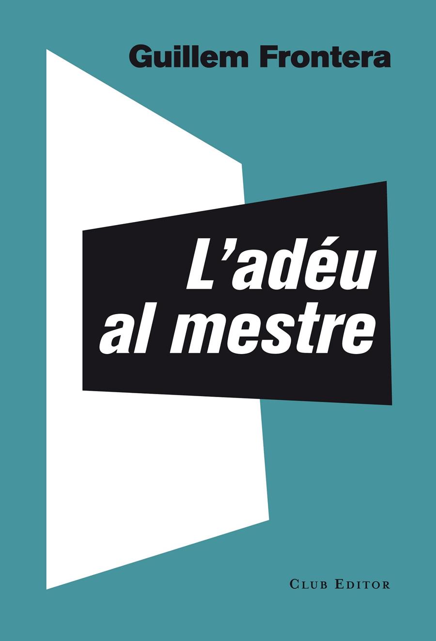 ADÉU AL MESTRE, L' | 9788473291774 | FRONTERA, GUILLEM | Llibreria La Puça | Llibreria online d'Arsèguel - Comprar llibres en català online - Llibres Andorra i Pirineu