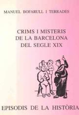 CRIMS I MISTERIS DE LA BARCELONA DEL SEGLE XIX | 9788423206438 | BOFARULL I TERRADES,MANUEL | Llibreria La Puça | Llibreria online d'Arsèguel - Comprar llibres en català online - Llibres Andorra i Pirineu