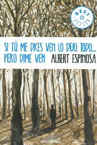 SI TU ME DICES VEN LO DEJO TODO PERO DIME VEN | 9788490323441 | ESPINOSA, ALBERT | Llibreria La Puça | Llibreria online d'Arsèguel - Comprar llibres en català online - Llibres Andorra i Pirineu
