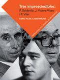 TRES IMPRESCINDIBLES:F. SOLDEVILA, J. VICENS VIVES I P. VILAR | 9788498837292 | PUJOL, ENRIC | Llibreria La Puça | Llibreria online d'Arsèguel - Comprar llibres en català online - Llibres Andorra i Pirineu