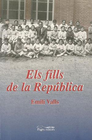FILLS DE LA REPUBLICA,ELS | 9788479356675 | VALLS,EMILI | Llibreria La Puça | Llibreria online d'Arsèguel - Comprar llibres en català online - Llibres Andorra i Pirineu
