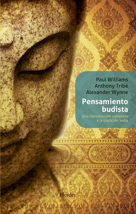 PENSAMIENTO BUDISTA. UNA INTRODUCCIÓN COMPLETA A LA TRADICIÓN INDIA | 9788425427510 | WILLIAMS, PAUL TRIBE, ANTHONY WYNNE, ALEXANDER | Llibreria La Puça | Llibreria online d'Arsèguel - Comprar llibres en català online - Llibres Andorra i Pirineu
