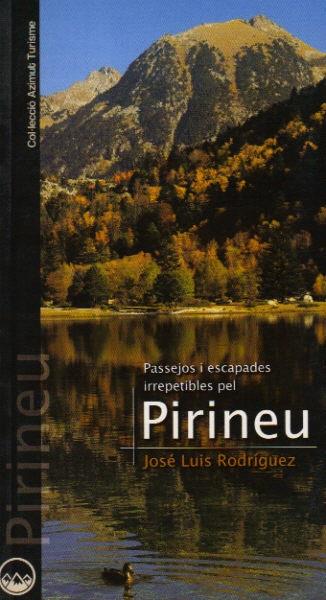 PASSEJOS I ESCAPADES IRREPETIBLES PEL PIRINEU | 9788497910507 | RODRIGUEZ,JOSE LUIS | Llibreria La Puça | Llibreria online d'Andorra - Comprar llibres en català online - Llibres Andorra i Pirineu