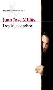 DESDE LA SOMBRA | 9788432227387 | MILLÁS, JUAN JOSÉ | Llibreria La Puça | Llibreria online d'Arsèguel - Comprar llibres en català online - Llibres Andorra i Pirineu