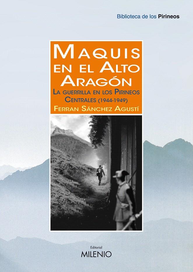 MAQUIS EN EL ALTO ARAGON.LA GUERRILLA EN LOS PIRINEOS CENTRALES (1944-1949) | 9788497434584 | SANCHEZ AGUSTI,FERRAN | Llibreria La Puça | Llibreria online d'Arsèguel - Comprar llibres en català online - Llibres Andorra i Pirineu