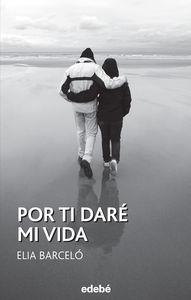 POR TI DARÉ MI VIDA | 9788468316017 | BARCELÓ, ELIA | Llibreria La Puça | Llibreria online d'Arsèguel - Comprar llibres en català online - Llibres Andorra i Pirineu