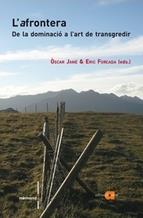 AFRONTERA,L'. DE LA DOMINACIÓ A L'ART DE TRANSGREDIR | 9788492542512 | JANÉ, ÒSCAR I FORCADA, ERIC (EDS | Llibreria La Puça | Llibreria online d'Arsèguel - Comprar llibres en català online - Llibres Andorra i Pirineu