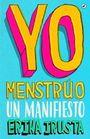 YO MENSTRUO | 9788416673735 | IRUSTA, ERIKA | Llibreria La Puça | Llibreria online d'Arsèguel - Comprar llibres en català online - Llibres Andorra i Pirineu