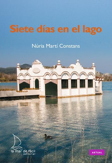 SIETE DÍAS EN EL LAGO | 9788494006647 | MARTÍ CONSTANS, NÚRIA | Llibreria La Puça | Llibreria online d'Arsèguel - Comprar llibres en català online - Llibres Andorra i Pirineu