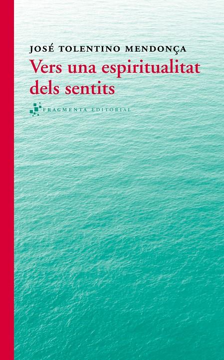 VERS UNA ESPIRITUALITAT DELS SENTITS | 9788415518280 | TOLENTINO MENDONÇA, JOSÉ | Llibreria La Puça | Llibreria online d'Arsèguel - Comprar llibres en català online - Llibres Andorra i Pirineu