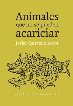 ANIMALES QUE NO SE PUEDEN ACARICIAR | 9788415862161 | QUEVEDO ARCOS, JAVIER | Llibreria La Puça | Llibreria online d'Arsèguel - Comprar llibres en català online - Llibres Andorra i Pirineu