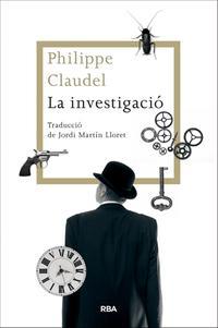 INVESTIGACIÓ, LA | 9788482646770 | CLAUDEL, PHILIPPE | Llibreria La Puça | Llibreria online d'Arsèguel - Comprar llibres en català online - Llibres Andorra i Pirineu