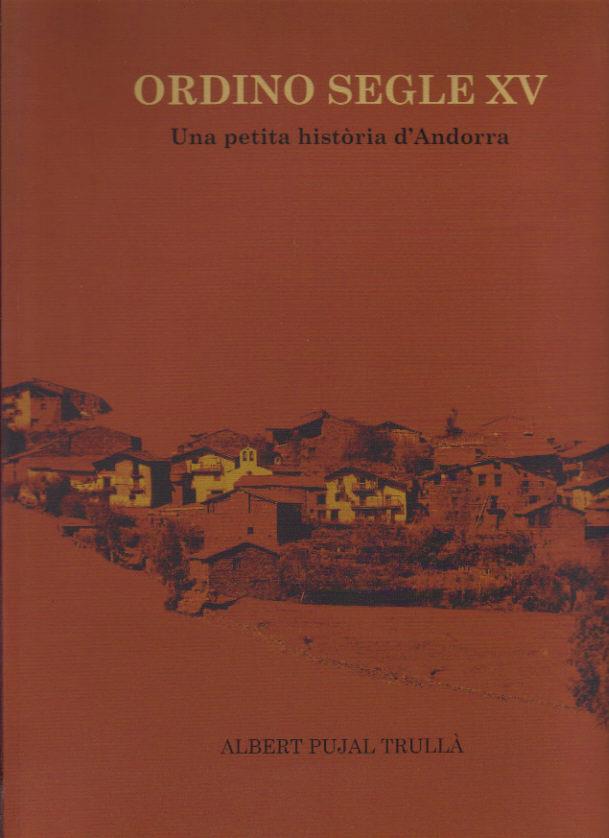 ORDINO SEGLE XV.UNA PETITA HISTORIA D'ANDORRA | 9789920186827 | PUJAL TRULLA,ALBERT | Llibreria La Puça | Llibreria online d'Arsèguel - Comprar llibres en català online - Llibres Andorra i Pirineu