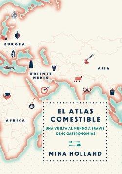 ATLAS COMESTIBLE, EL | 9788499188423 | HOLLAND, MINA | Llibreria La Puça | Llibreria online d'Arsèguel - Comprar llibres en català online - Llibres Andorra i Pirineu