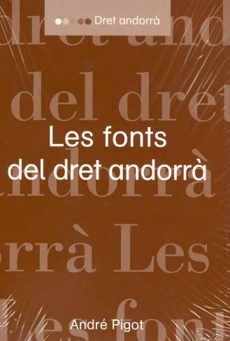 LES FONTS DEL DRET ANDORRA | 9789992015858 | PIGOT, ANDRE | Llibreria La Puça | Llibreria online d'Arsèguel - Comprar llibres en català online - Llibres Andorra i Pirineu