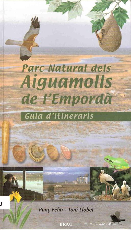 PARC NATURAL DELS AIGUAMOLLS DE L'EMPORDÀ : GUIA D'ITINERARIS | 9788488589897 | LLOBET, TONI (1975- ) | Llibreria La Puça | Llibreria online d'Arsèguel - Comprar llibres en català online - Llibres Andorra i Pirineu