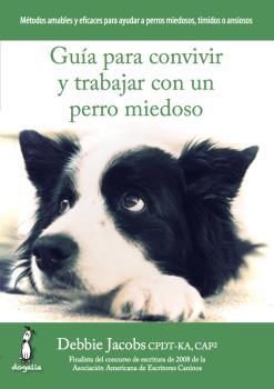 GUÍA PARA CONVIVIR Y TRABAJAR CON UN PERRO MIEDOSO | 9788494290015 | JACOBS, DEBBIE | Llibreria La Puça | Llibreria online d'Arsèguel - Comprar llibres en català online - Llibres Andorra i Pirineu