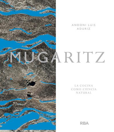 MUGARITZ.LA COCINA COMO CIENCIA NATURAL | 9788415541141 | LUIS ADURIZ, ANDONI | Llibreria La Puça | Llibreria online d'Arsèguel - Comprar llibres en català online - Llibres Andorra i Pirineu
